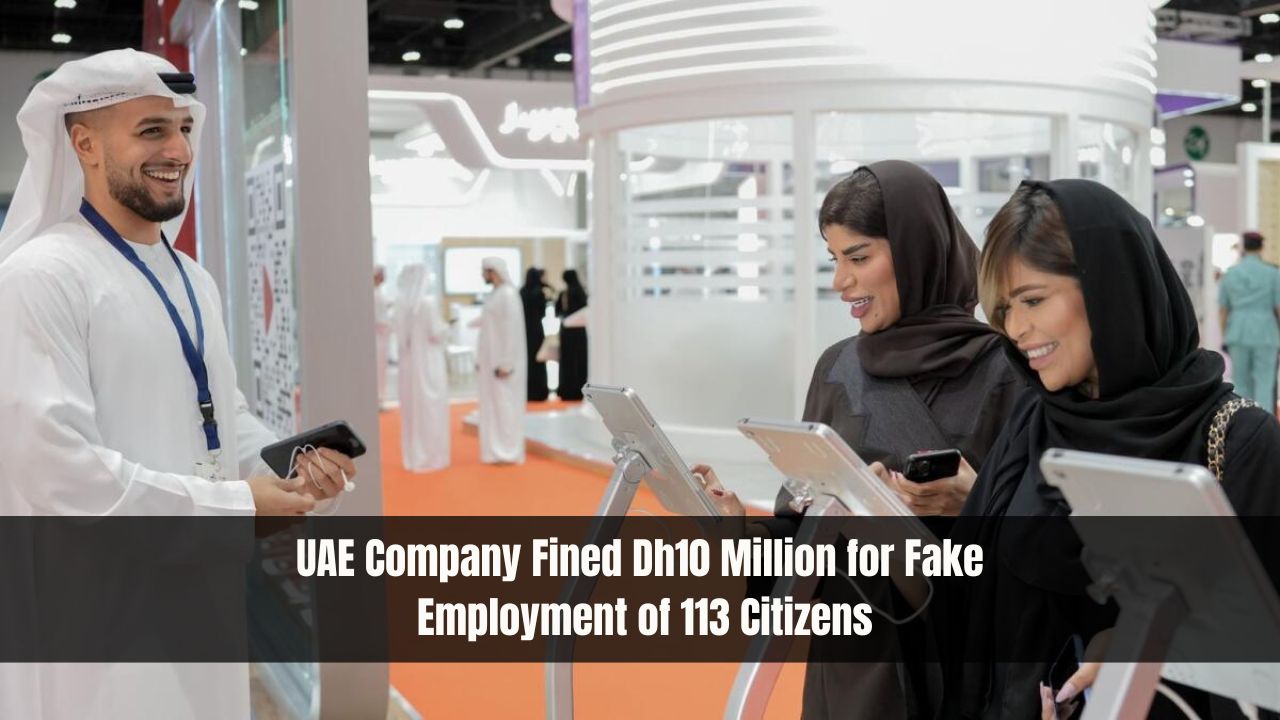 UAE Company Fined Dh10 Million for Fake Employment of 113 Citizens